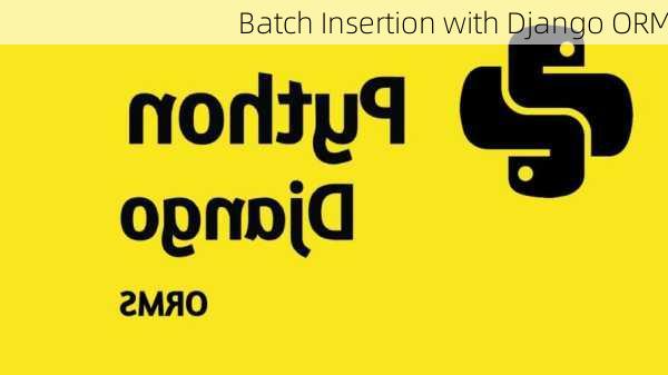 Batch Insertion with Django ORM