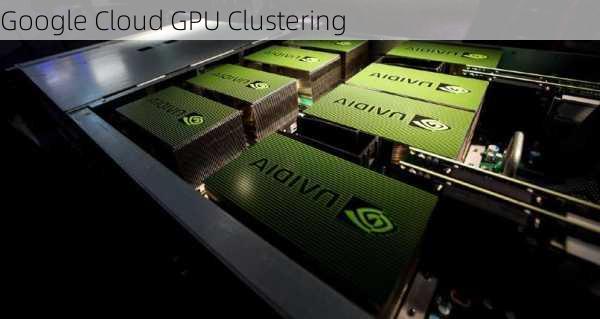 Google Cloud GPU Clustering